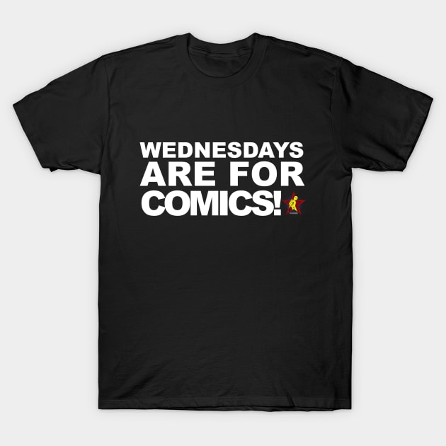 Wednesdays are good for only one thing...New Comics! T-Shirt by FanboysInc